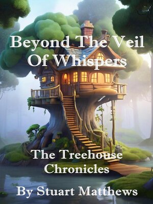 cover image of Beyond the Veil of Whispers--The Treehouse Chronicles